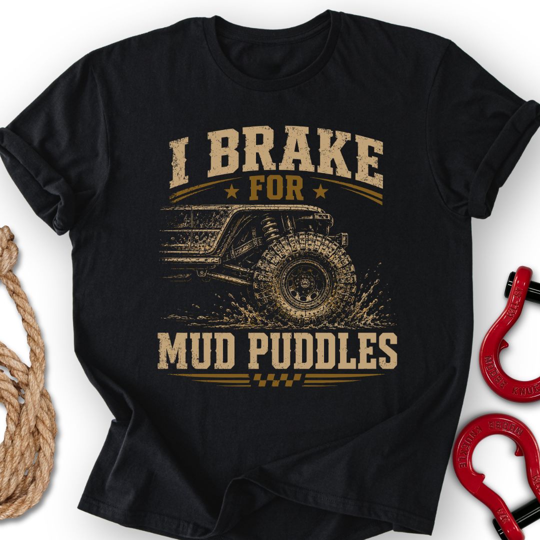 Brake For Mud T Shirt Gift For Offroad Enthusiast