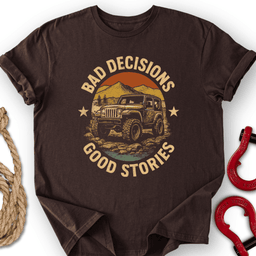 Bad Decisions T Shirt Gift For Offroad Enthusiast