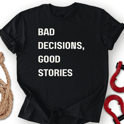 Decisions T Shirt Gift For Offroad Enthusiast