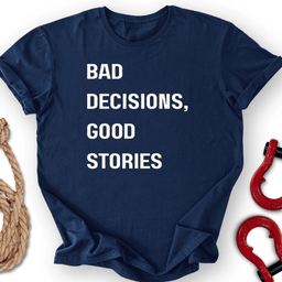 Decisions T Shirt Gift For Offroad Enthusiast