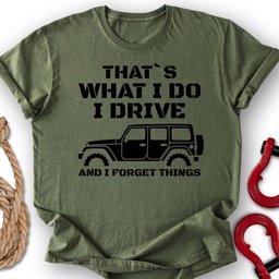 I Forget T Shirt Gift For Offroad Enthusiast