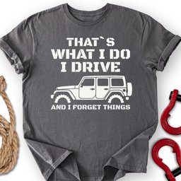 I Forget T Shirt Gift For Offroad Enthusiast