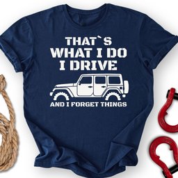 I Forget T Shirt Gift For Offroad Enthusiast