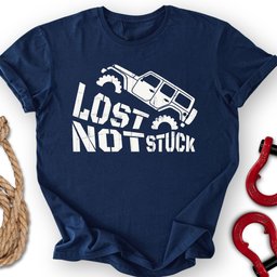 Not Stuck T Shirt Gift For Offroad Enthusiast