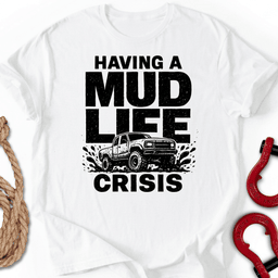 Mud Crisis T Shirt Gift For Offroad Enthusiast