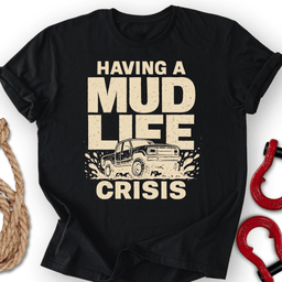 Mud Crisis T Shirt Gift For Offroad Enthusiast