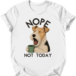 Wire Haired Fox Terrier Not Today T Shirt Gift For Dog Lover