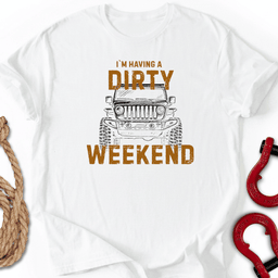 Dirty Weekend T Shirt Gift For Offroad Enthusiast