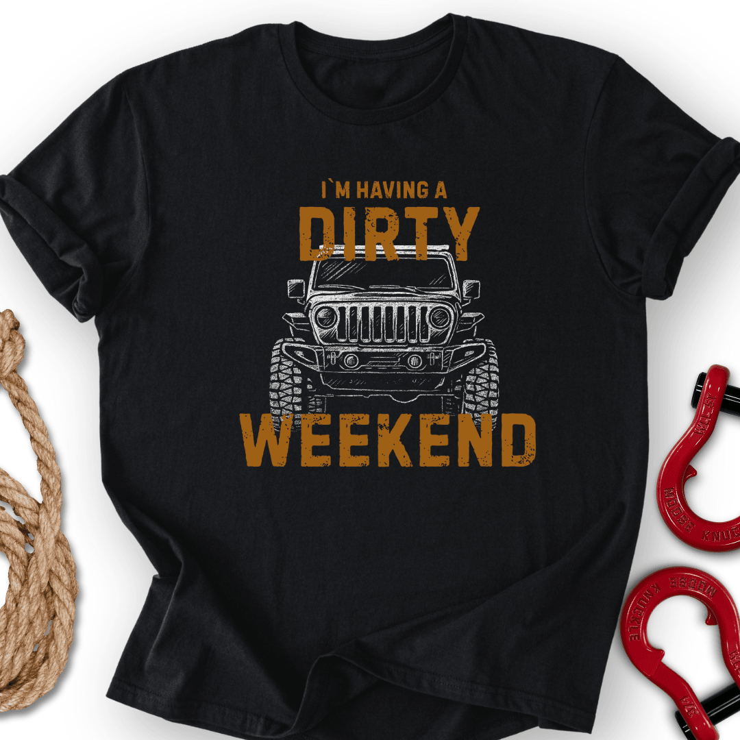 Dirty Weekend T Shirt Gift For Offroad Enthusiast