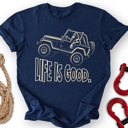 Good Life T Shirt Gift For Offroad Enthusiast