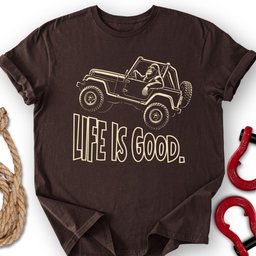 Good Life T Shirt Gift For Offroad Enthusiast