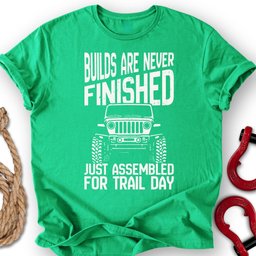 Never Finished T Shirt Gift For Offroad Enthusiast