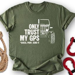 My GPS T Shirt Gift For Offroad Enthusiast