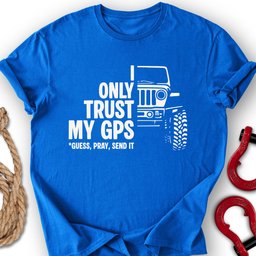 My GPS T Shirt Gift For Offroad Enthusiast