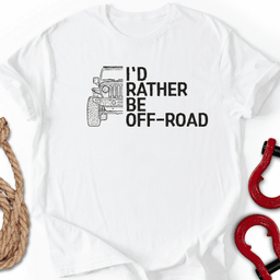 Rather Off T Shirt Gift For Offroad Enthusiast