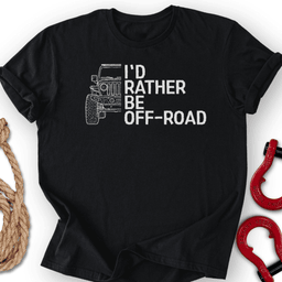Rather Off T Shirt Gift For Offroad Enthusiast