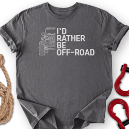 Rather Off T Shirt Gift For Offroad Enthusiast