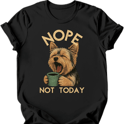 Yorkshire Terrier Not Today T Shirt Gift For Dog Lover