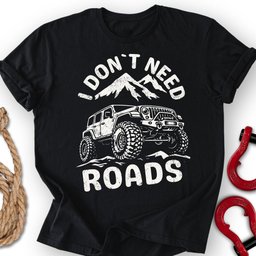 No To Roads T Shirt Gift For Offroad Enthusiast