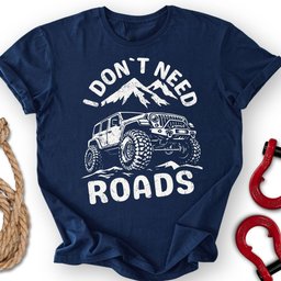 No To Roads T Shirt Gift For Offroad Enthusiast