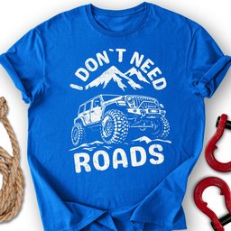 No To Roads T Shirt Gift For Offroad Enthusiast