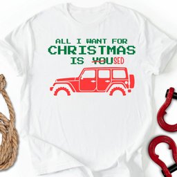 All I Want T Shirt Gift For Offroad Enthusiast