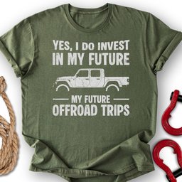 Future Trips T Shirt Gift For Offroad Enthusiast