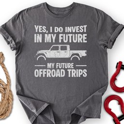 Future Trips T Shirt Gift For Offroad Enthusiast