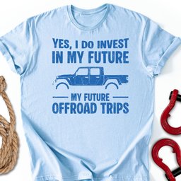 Future Trips T Shirt Gift For Offroad Enthusiast