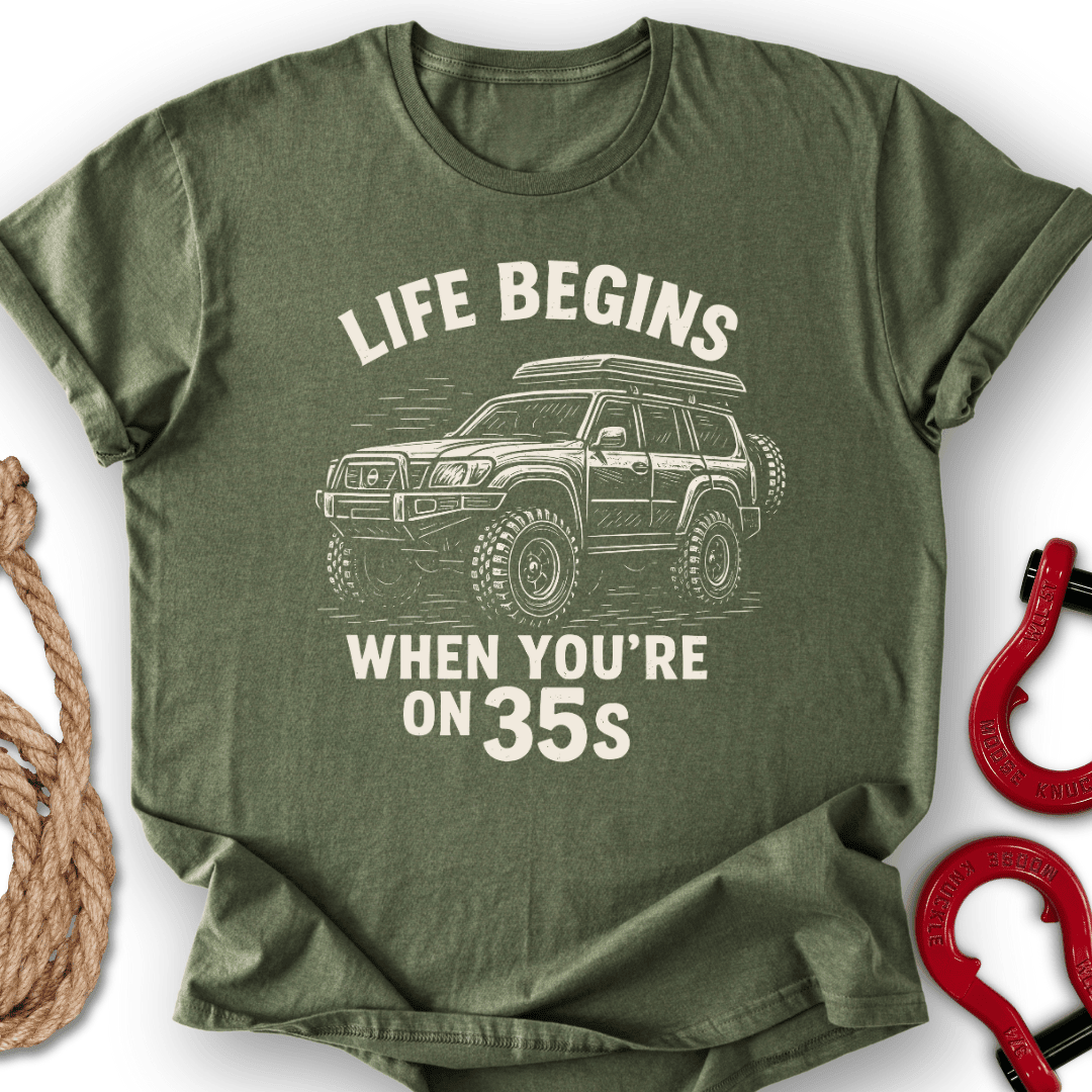 Life On 35s T Shirt Gift For Offroad Enthusiast
