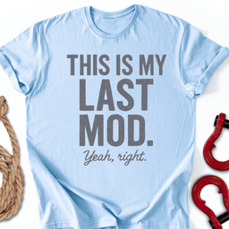 Last Mod T Shirt Gift For Offroad Enthusiast