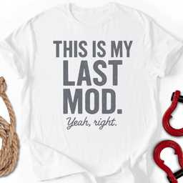 Last Mod T Shirt Gift For Offroad Enthusiast
