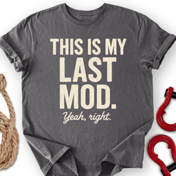 Last Mod T Shirt Gift For Offroad Enthusiast