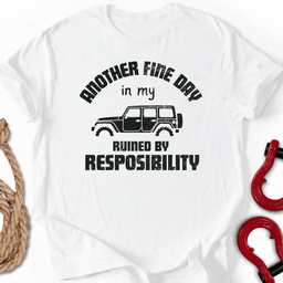 Responsibility T Shirt Gift For Offroad Enthusiast