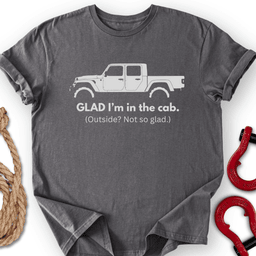 I Am Glad T Shirt Gift For Offroad Enthusiast