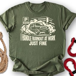 Burnout At Work T Shirt Gift For Offroad Enthusiast