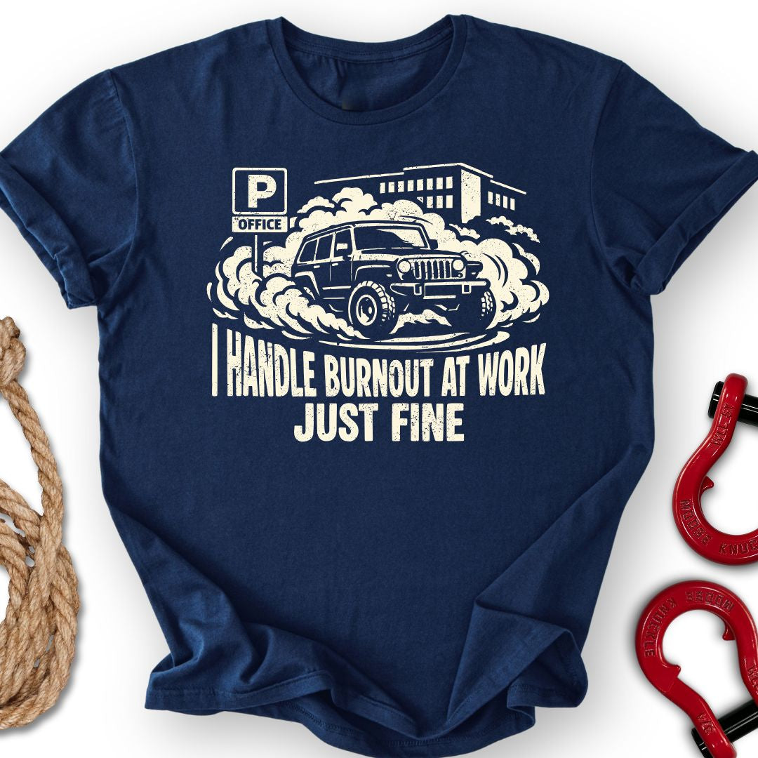 Burnout At Work T Shirt Gift For Offroad Enthusiast