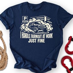 Burnout At Work T Shirt Gift For Offroad Enthusiast