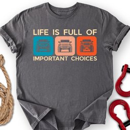 Important Choices T Shirt Gift For Offroad Enthusiast
