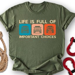 Important Choices T Shirt Gift For Offroad Enthusiast