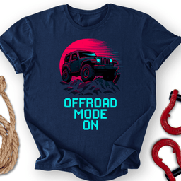 Offroad Mode On T Shirt Gift For Offroad Enthusiast