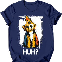 Yorkshire Terrier Huh Dog T Shirt Gift For Dog Lover