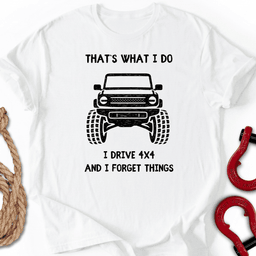 I Drive 4x4 T Shirt Gift For Offroad Enthusiast