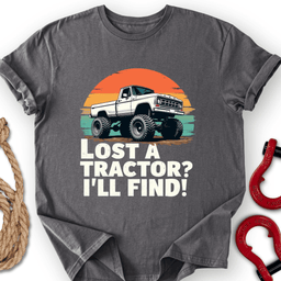 Lost A Tractor T Shirt Gift For Offroad Enthusiast