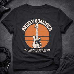 Barely Qualified T Shirt Gift For Bass Player