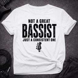 The Consistent One T Shirt Gift For Bass Player