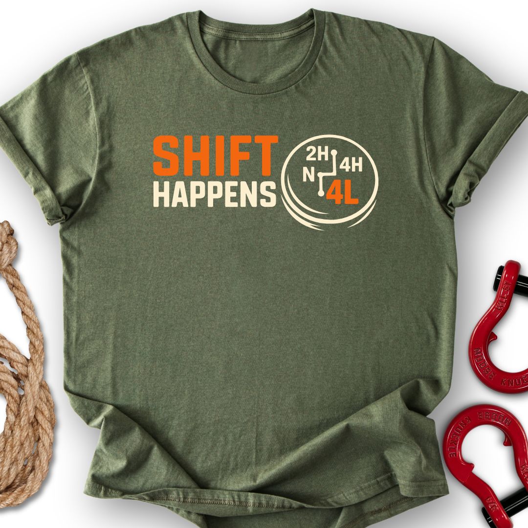 Shift Happens T Shirt Gift For Offroad Enthusiast