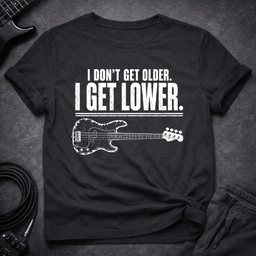 I Get Lower T Shirt Gift For Bass Player