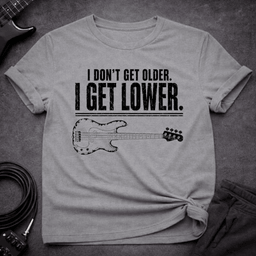 I Get Lower T Shirt Gift For Bass Player
