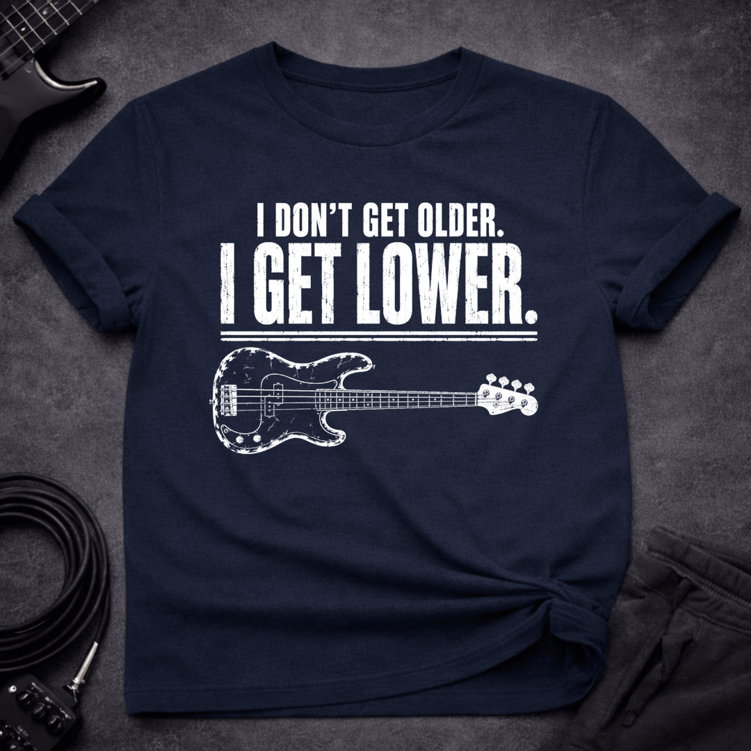 I Get Lower T Shirt Gift For Bass Player